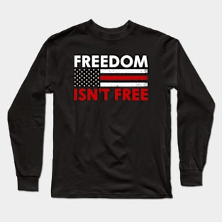 freedom isnt free USA Flag Long Sleeve T-Shirt